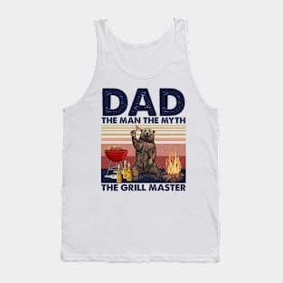 Bear Dad The Man The Myth The Grill Master Tank Top